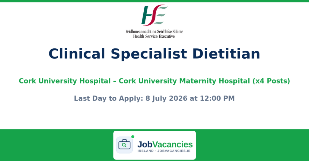 Clinical Specialist Dietitian — Cork University Hospital & Cork University Maternity Hospital