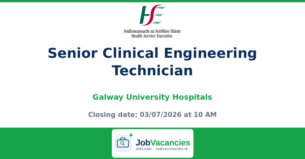 Senior Clinical Engineering Technician — Galway University Hospitals