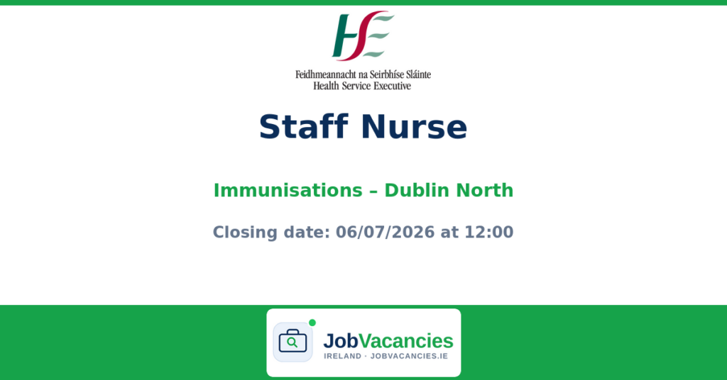 Staff Nurse — Immunisations, Dublin North