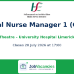 Clinical Nurse Manager 1 (CNM1) Theatre – University Hospital Limerick | HSE Mid West (HSEMW21226)