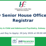NCHD Senior House Officer and Registrar – Adult Psychiatry & Child and Adolescent Psychiatry, Galway & Roscommon